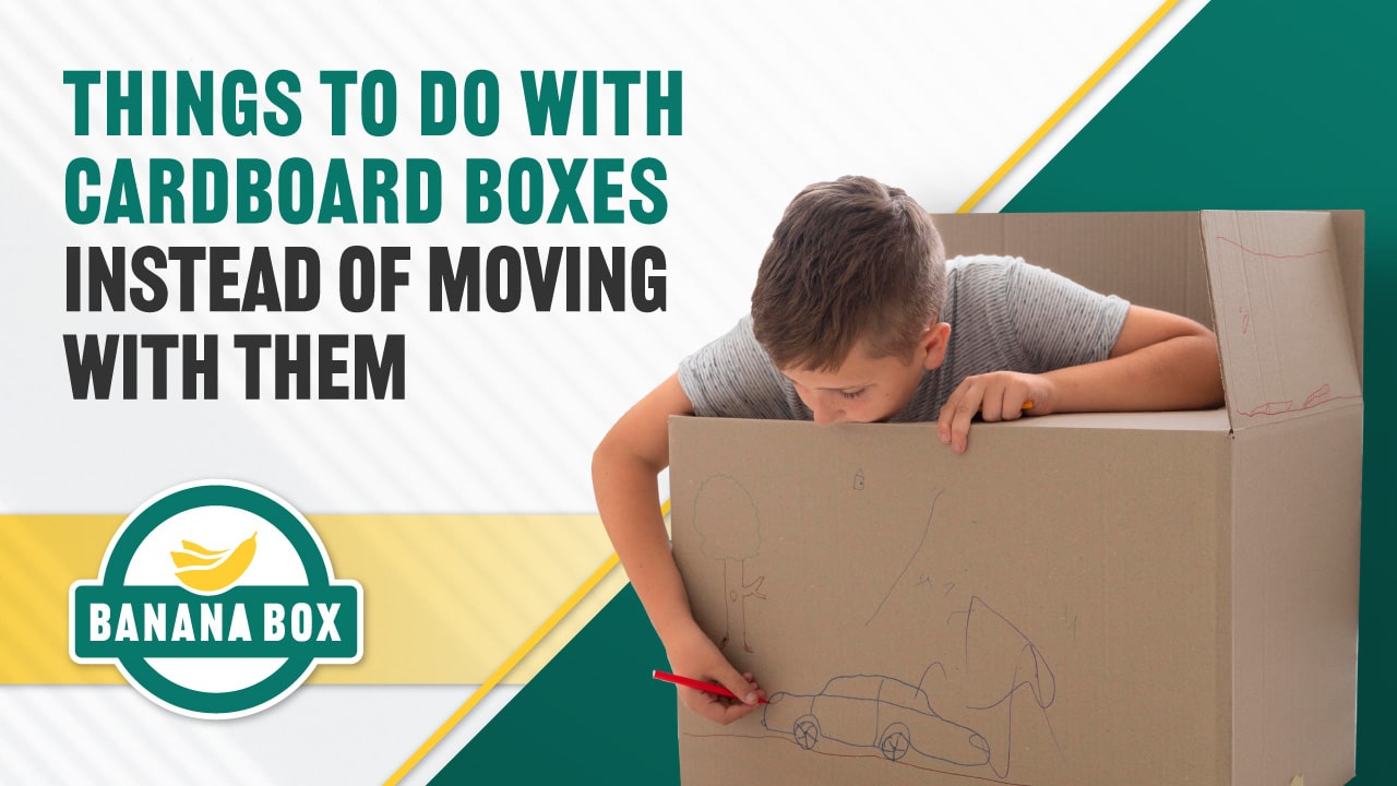 Things To Do With Cardboard Boxes Instead of Moving With Them