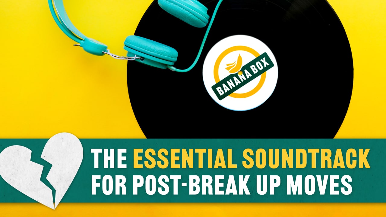 The Essential Soundtrack for Post-Break Up Moves